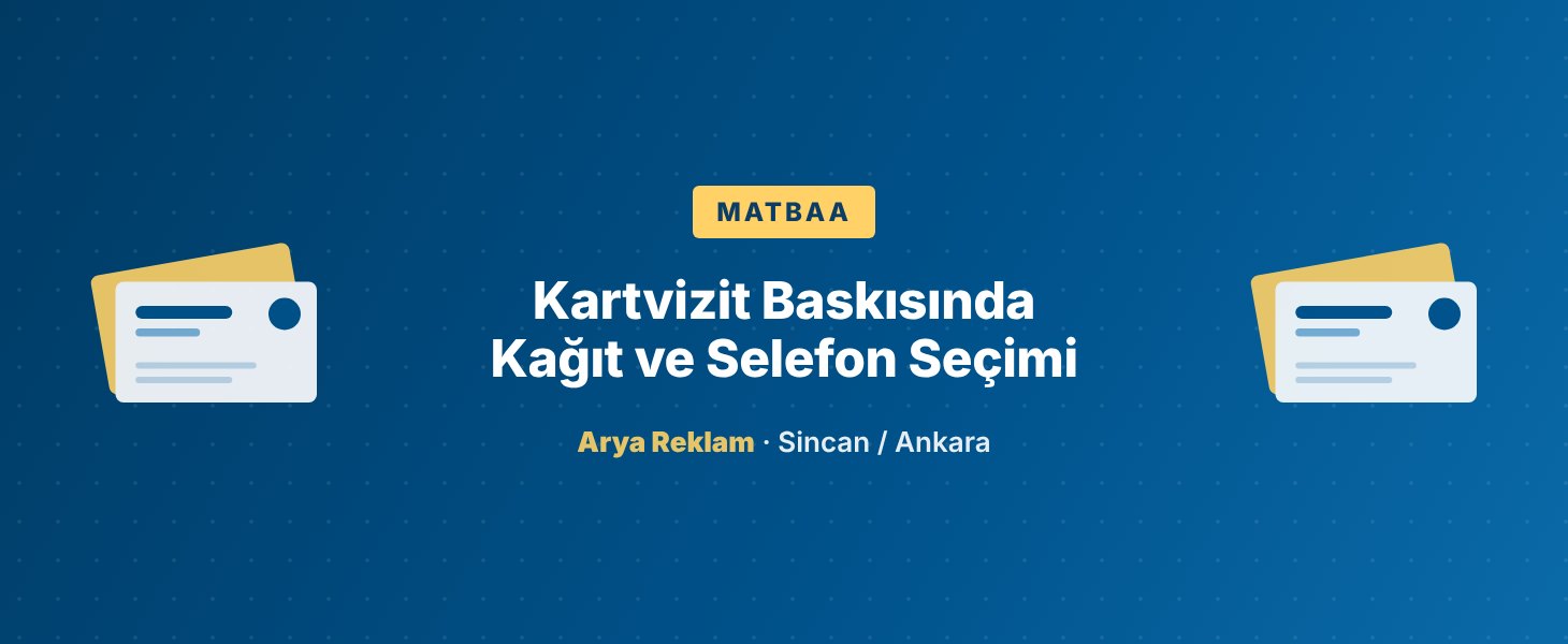 Kartvizit Baskısında Kağıt ve Selefon Seçimi