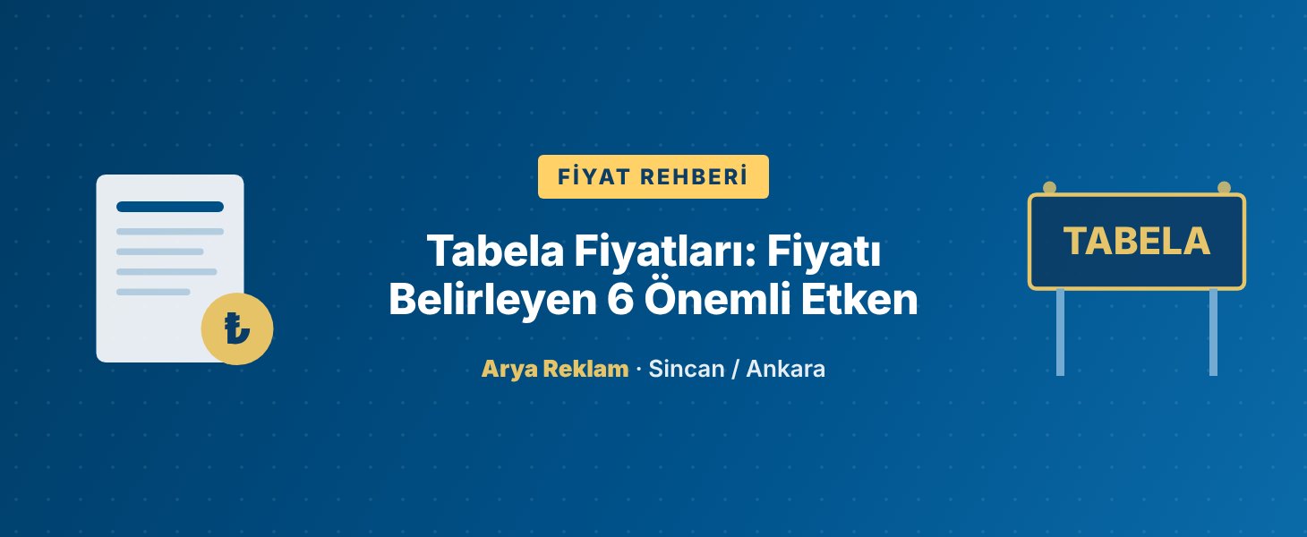 Tabela Fiyatları: Fiyatı Belirleyen 6 Önemli Etken